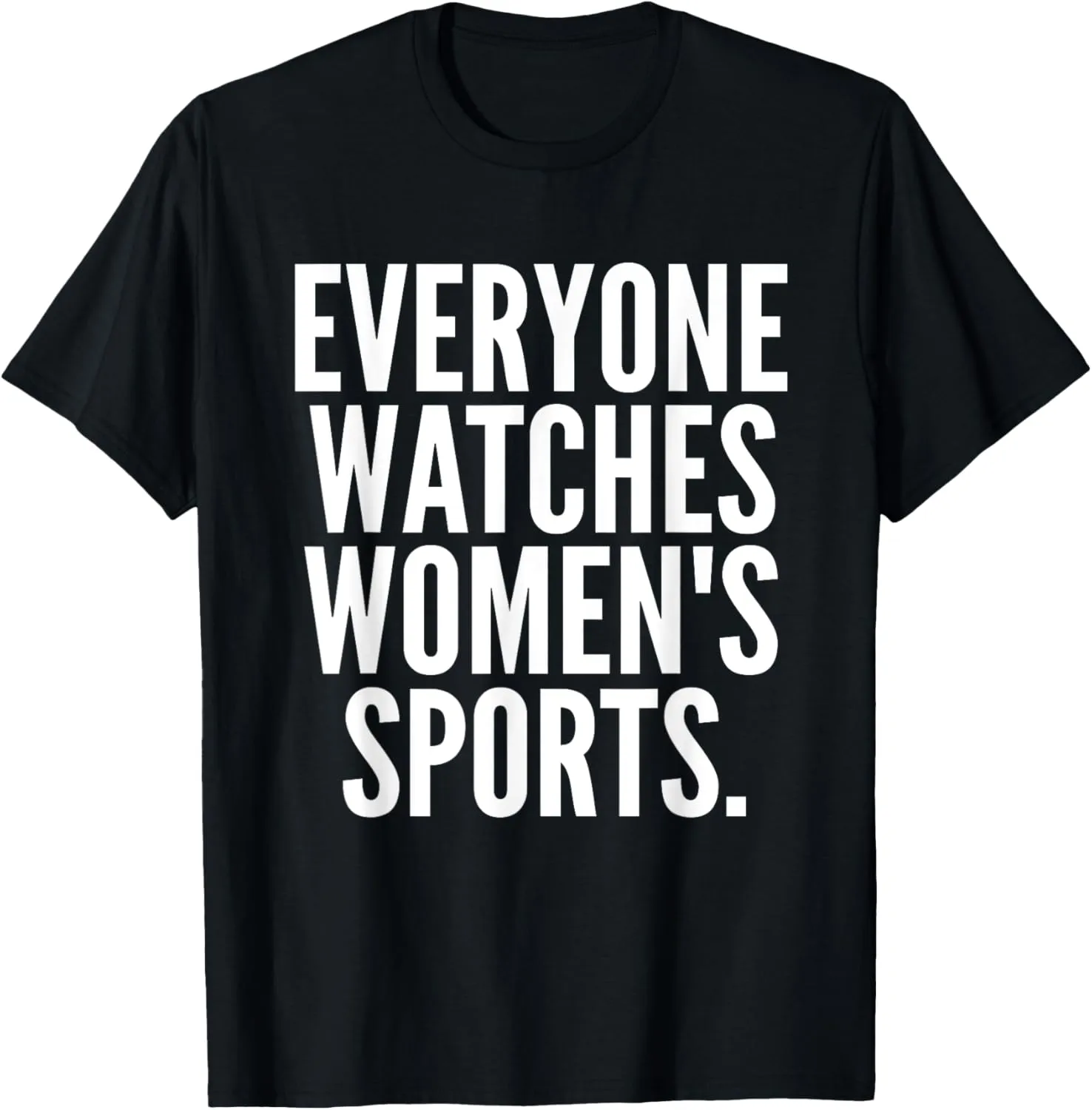 Everyone watches women's sports funny T-Shirt