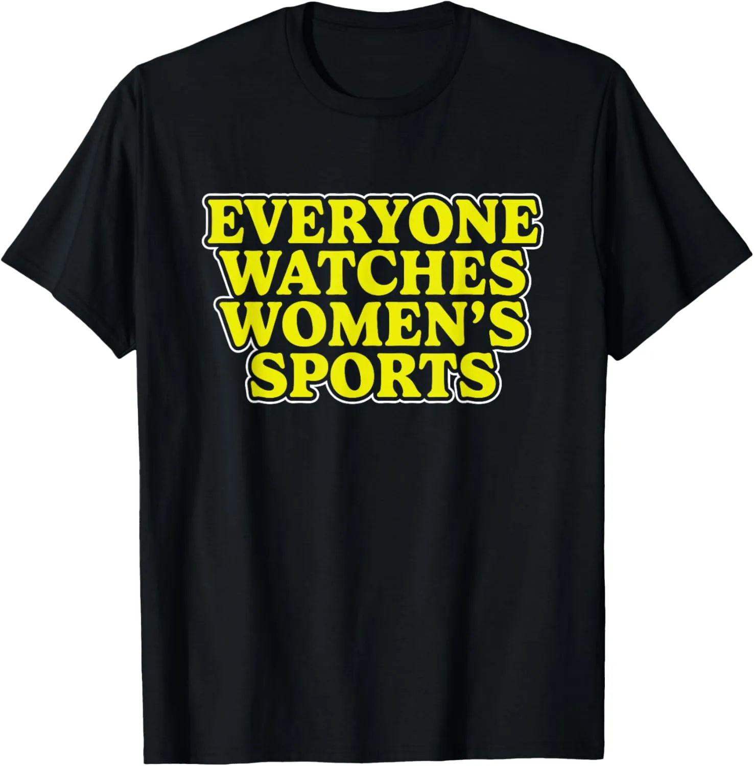 Everyone Watches Women's Sports Support Women's Sports T-Shirt