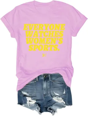 Everyone Watches Womens Sports T-Shirt Everyone Watches Womens Sports Shirt Love Women's Sports Tshirt Funny Tee