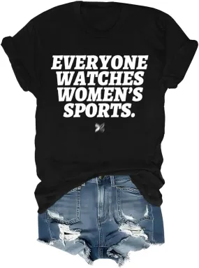 Everyone Watches Womens Sports T-Shirt Everyone Watches Womens Sports Shirt Love Women's Sports Tshirt Funny Tee