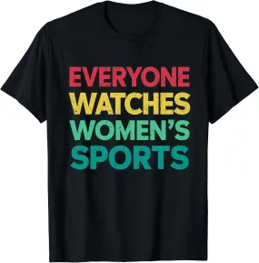 Everyone Watches Women's Sports T-Shirt