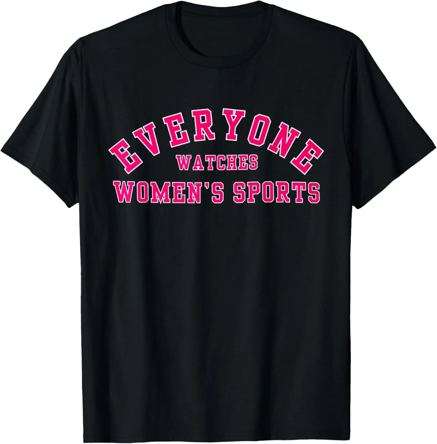 Everyone Watches Women's Sports T-Shirt
