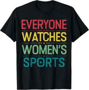 Everyone Watches Women's Sports T-Shirt