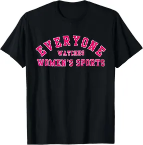 Everyone Watches Women's Sports T-Shirt